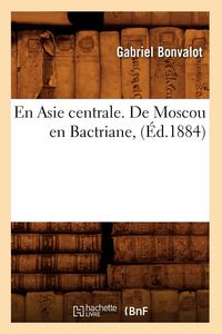 Produktbild: En Asie centrale. De Moscou en Bactriane, (&Eacute;d.1884)