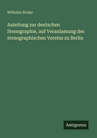Produktbild: Anleitung zur deutschen Stenographie, auf Veranlassung des stenographischen Vereins zu Berlin