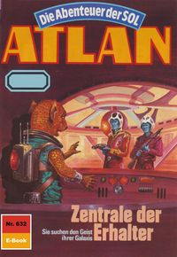 Produktbild: Atlan 632: Zentrale der Erhalter