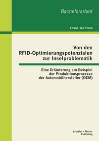 Produktbild: Von den RFID-Optimierungspotenzialen zur Inselproblematik: Eine Erl&auml;uterung am Beispiel der Produktionsprozesse der Automobilhersteller (OEM)