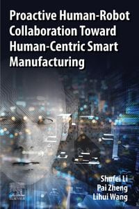 Produktbild: Proactive Human-Robot Collaboration Toward Human-Centric Smart Manufacturing