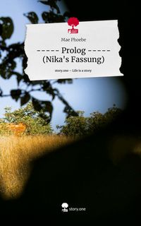 Produktbild: ----- Prolog ----- (Nika's Fassung). Life is a Story - story.one