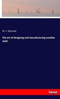 Produktbild: The art of designing and manufacturing woollen cloth