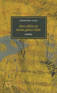 Bild vom Artikel Herz allein ist meine ganze Habe vom Autor Johannes Falk