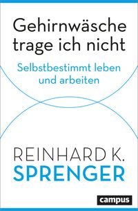 Gehirnwäsche trage ich nicht von Reinhard K. Sprenger
