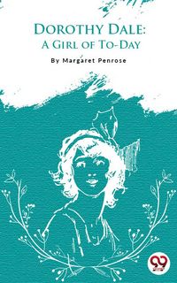 Produktbild: Dorothy Dale: A Girl Of To-Day