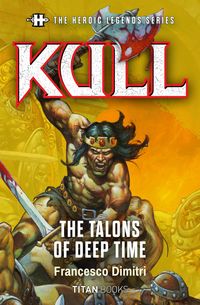 Produktbild: The Heroic Legends Series - Kull: The Talons of Deep Time