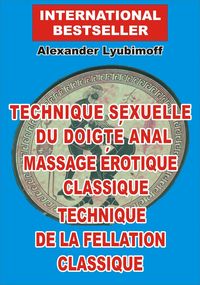 Produktbild: Technique sexuelle du doigte anal. Massage erotique classique. Technique de la fellation classique