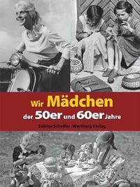 Produktbild: Wir M&auml;dchen der 50er und 60er Jahre