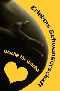 Bild vom Artikel Erlebnis Schwangerschaft...Woche für Woche vom Autor Vanessa Bauer