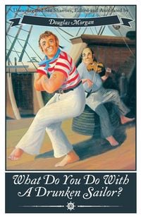 Produktbild: What Do You Do with a Drunken Sailor? Unexpurgated Sea Chanties