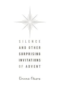Produktbild: Silence and Other Surprising Invitations of Advent