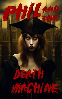 Produktbild: Phil and the Death Machine (Marshal College, #1)