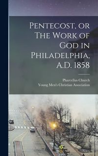 Produktbild: Pentecost, or The Work of God in Philadelphia, A.D. 1858