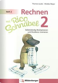 Produktbild: Rechnen mit Rico Schnabel Klasse 2, Heft 2 &ndash; Selbstst&auml;ndig das Multiplizieren und Dividieren trainieren