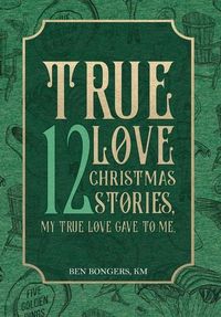 Produktbild: True Love: 12 Christmas Stories, My True Love Gave to Me