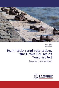 Produktbild: Humiliation and retaliation, the Grave Causes of Terrorist Act