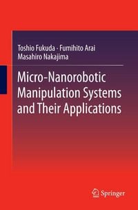 Produktbild: Micro-Nanorobotic Manipulation Systems and Their Applications