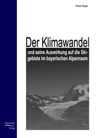 Produktbild: Der Klimawandel und seine Auswirkung auf die Skigebiete im bayrischen Alpenraum