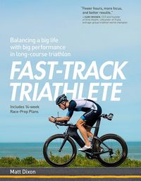 Produktbild: Fast-Track Triathlete: Balacing a Big Life with Big Performance in Long-Course Triathlon