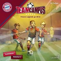 Produktbild: FC Bayern Team Campus - Future Legends go All-in (Vol. 3)