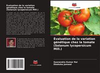 Produktbild: &Eacute;valuation de la variation g&eacute;n&eacute;tique chez la tomate (Solanum lycopersicum Mill.)