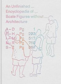 Produktbild: An Unfinished Encyclopedia of Scale Figures Without Architecture