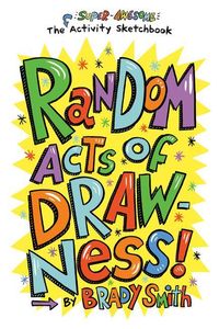 Bild vom Artikel Random Acts of Drawness!: The Super-Awesome Activity Sketchbook vom Autor Brady Smith