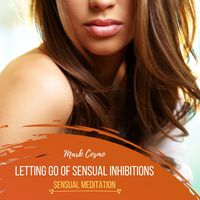 Produktbild: Letting Go of Sensual Inhibitions - Sensual Meditation