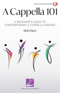 Produktbild: A Cappella 101: A Beginner's Guide to Contemporary A Cappella Singing by Rob Dietz Beginner Contemporary A Cappella Guide for Vocal Groups Choir Directors and Educators Online Audio Included