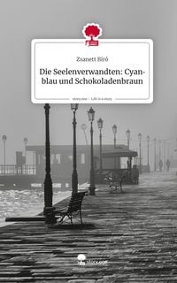Produktbild: Die Seelenverwandten: Cyanblau und Schokoladenbraun. Life is a Story - story.one