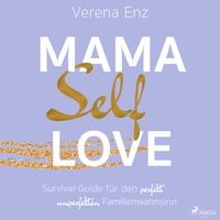 Bild vom Artikel Mama-Selflove: Survival-Guide für den perfekt unperfekten Familienwahnsinn vom Autor Verena Enz