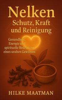 Produktbild: Nelke - Schutz, Kraft und Reinigung (Gezonde Voeding & Kruiden - Lichaam & Ziel, #1)