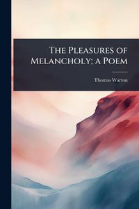 Produktbild: The Pleasures of Melancholy; a Poem