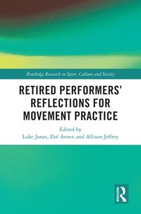 Produktbild: Retired Performers' Reflections for Movement Practice