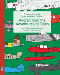 Produktbild: A supplement to the Scale Modeller's Guide to Aircraft from the Adventures of Tintin