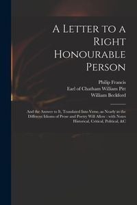 Produktbild: A Letter to a Right Honourable Person: and the Answer to It, Translated Into Verse, as Nearly as the Different Idioms of Prose and Poetry Will Allow: