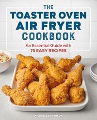 Produktbild: The Toaster Oven Air Fryer Cookbook