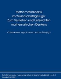 Produktbild: Mathematikdidaktik im Wissenschaftsgef&uuml;ge: Zum Verstehen und Unterrichten mathematischen Denkens