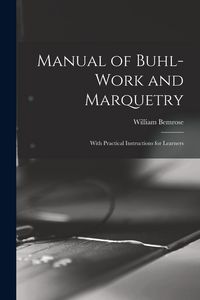 Produktbild: Manual of Buhl-work and Marquetry: With Practical Instructions for Learners