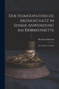 Produktbild: Der Hom&ouml;opathische Arzneischatz in Seiner Anwendung am Krankenbette: F&uuml;r Familie und Haus