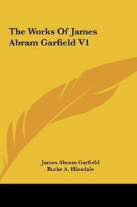 Produktbild: The Works Of James Abram Garfield V1