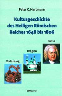 Produktbild: Kulturgeschichte des Heiligen R&ouml;mischen Reiches 1648 bis 1806