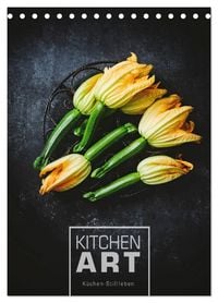 Produktbild: KITCHEN ART K&uuml;chen-Stillleben (Tischkalender 2027 DIN A5 hoch), CALVENDO Monatskalender