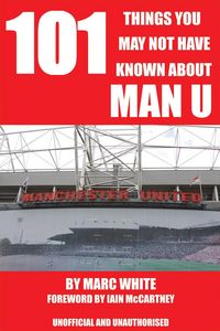 Produktbild: 101 Things You May Not Have Known About Man U