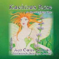 Produktbild: Kachina's Rose: A Sparkle Fairy Tale