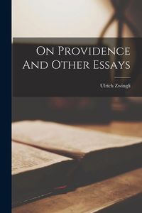 Bild vom Artikel On Providence And Other Essays vom Autor Ulrich Zwingli