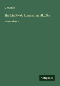 Produktbild: Sheikin Pojat; Romaani Aavikoilta