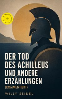 Produktbild: Der Tod des Achilleus und andere Erz&auml;hlungen (Kommentiert)