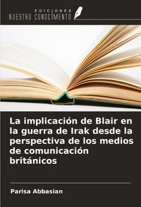 Produktbild: La implicaci&oacute;n de Blair en la guerra de Irak desde la perspectiva de los medios de comunicaci&oacute;n brit&aacute;nicos